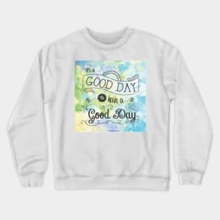 It's a Colorful Good Day by Jan Marvin Crewneck Sweatshirt